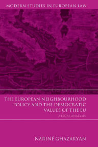 Title: The European Neighbourhood Policy and the Democratic Values of the EU: A Legal Analysis, Author: Nariné Ghazaryan