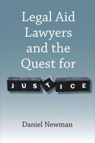 Title: Legal Aid Lawyers and the Quest for Justice, Author: Daniel Newman