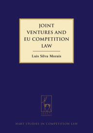 Title: Joint Ventures and EU Competition Law, Author: Luís Morais