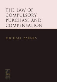Title: The Law of Compulsory Purchase and Compensation, Author: Michael Barnes KC