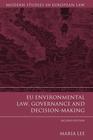 Title: EU Environmental Law, Governance and Decision-Making, Author: Maria Lee