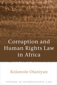 Title: Corruption and Human Rights Law in Africa, Author: Kolawole Olaniyan