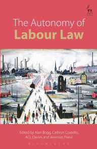 Title: The Autonomy of Labour Law, Author: Alan Bogg