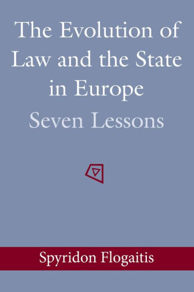 The Evolution of Law and the State in Europe: Seven Lessons