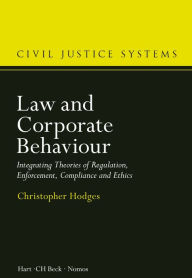 Title: Law and Corporate Behaviour: Integrating Theories of Regulation, Enforcement, Compliance and Ethics, Author: Christopher Hodges