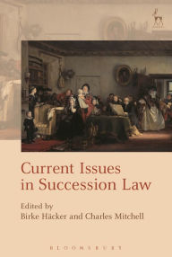 Title: Current Issues in Succession Law, Author: Birke Häcker