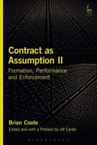 Title: Contract as Assumption II: Formation, Performance and Enforcement, Author: Brian Coote