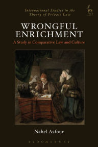 Title: Wrongful Enrichment: A Study in Comparative Law and Culture, Author: Nahel Asfour