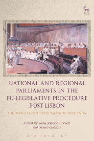 Title: National and Regional Parliaments in the EU-Legislative Procedure Post-Lisbon: The Impact of the Early Warning Mechanism, Author: Anna Jonsson Cornell