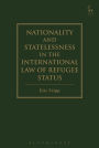 Refugee Status Determination in Light of the International Law Relating to Nationality