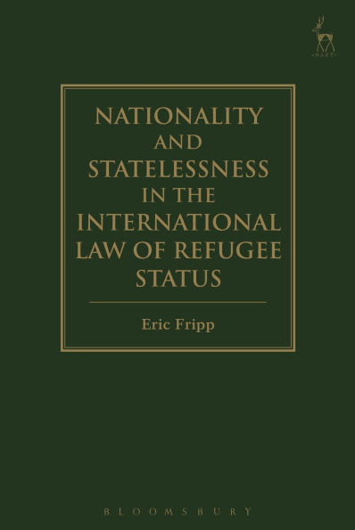 Nationality and Statelessness in the International Law of Refugee Status