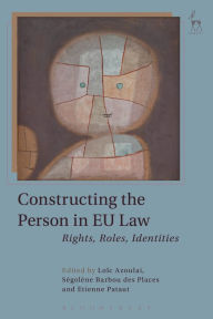 Title: Constructing the Person in EU Law: Rights, Roles, Identities, Author: Loïc Azoulai