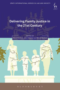 Title: Delivering Family Justice in the 21st Century, Author: Mavis Maclean