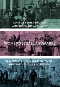 Title: Women's Legal Landmarks: Celebrating the History of Women and Law in the UK and Ireland, Author: Erika Rackley