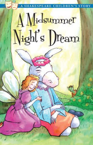 Title: A Midsummer Night's Dream: A Shakespeare Children's Story, Author: William Shakespeare