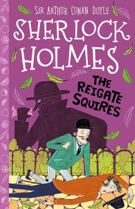 Title: The Reigate Squires: The Sherlock Holmes Children's Collection, Author: Arthur Conan Doyle