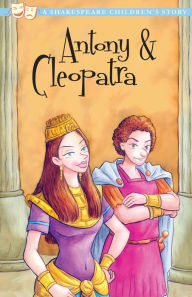 Title: Antony and Cleopatra: Shakespeare Children's Stories, Author: William Shakespeare