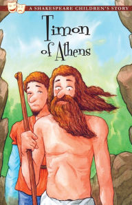 Title: Timon of Athens: A Shakespeare Children's Story, Author: William Shakespeare