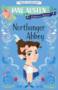Title: Jane Austen Children's Stories: Northanger Abbey, Author: Jane Austen