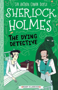 Title: Sherlock Holmes: The Dying Detective, Author: Arthur Conan Doyle
