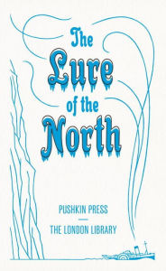 Title: The Lure of the North, Author: William Dawson Hooker