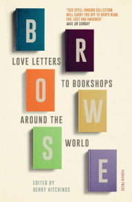 Title: Browse: The World in Bookshops, Author: Henry Hitchings