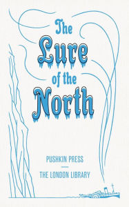 Title: The Lure of the North, Author: William Dawson Hooker