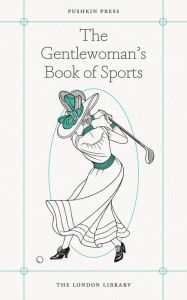 Title: The Gentlewoman's Book of Sports, Author: Lady Greville