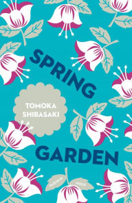 Title: Spring Garden, Author: Tomoka Shibasaki