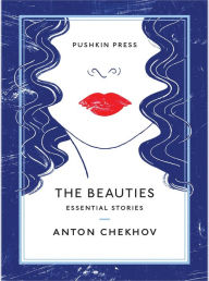 Title: The Beauties: Essential Stories, Author: Anton Chekhov