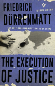 Title: The Execution of Justice, Author: Friedrich Duerrenmatt