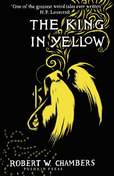The King in Yellow, Deluxe Edition: An early classic of the weird fiction genre