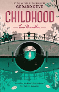 Title: Childhood: Two Novellas, Author: Gerard Reve