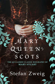 Title: Mary Queen of Scots, Author: Stefan Zweig