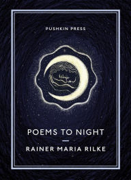 Title: Poems to Night, Author: Rainer Maria Rilke