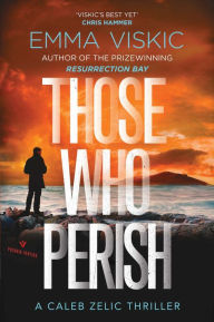 Title: Those Who Perish: Caleb Zelic Series: Volume Four, Author: Emma Viskic