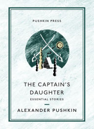 Title: The Captain's Daughter: Essential Stories, Author: Alexander Pushkin