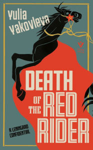 Title: Death of the Red Rider (The Leningrad Confidential Series #2), Author: Yulia Yakovleva