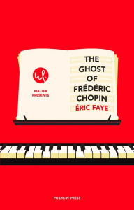 Title: The Ghost of Frederic Chopin, Author: Eric Faye