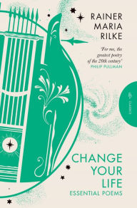 Title: Change Your Life, Author: Rainer Maria Rilke