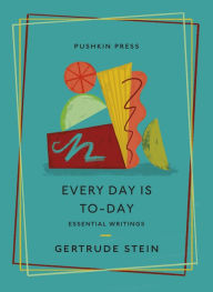 Free online textbooks download Every Day is To-Day: Essential Writings 9781782278795 DJVU in English by Gertrude Stein, Francesca Wade, Gertrude Stein, Francesca Wade