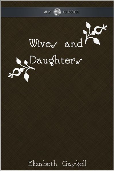 Wives and Daughters - AUK Classics