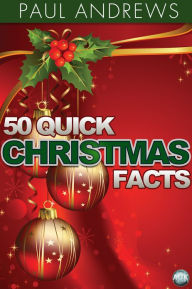 Title: 50 Quick Christmas Facts, Author: Paul Andrews