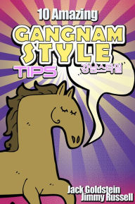 Title: 10 Amazing Gangnam Style Tips, Author: Jack Goldstein