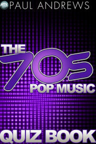 Title: The 70s Pop Music Quiz Book, Author: Paul Andrews