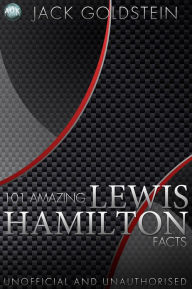 Title: 101 Amazing Lewis Hamilton Facts, Author: Jack Goldstein