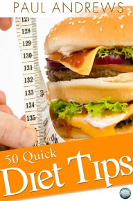 Title: 50 Quick Diet Tips, Author: Paul Andrews