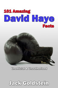 Title: 101 Amazing David Haye Facts, Author: Jack Goldstein