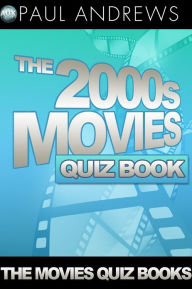 Title: The 2000s Movies Quiz Book, Author: Paul Andrews