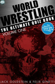 Title: World Wrestling: The Ultimate Quiz Book - Volume 1, Author: Jack Goldstein
